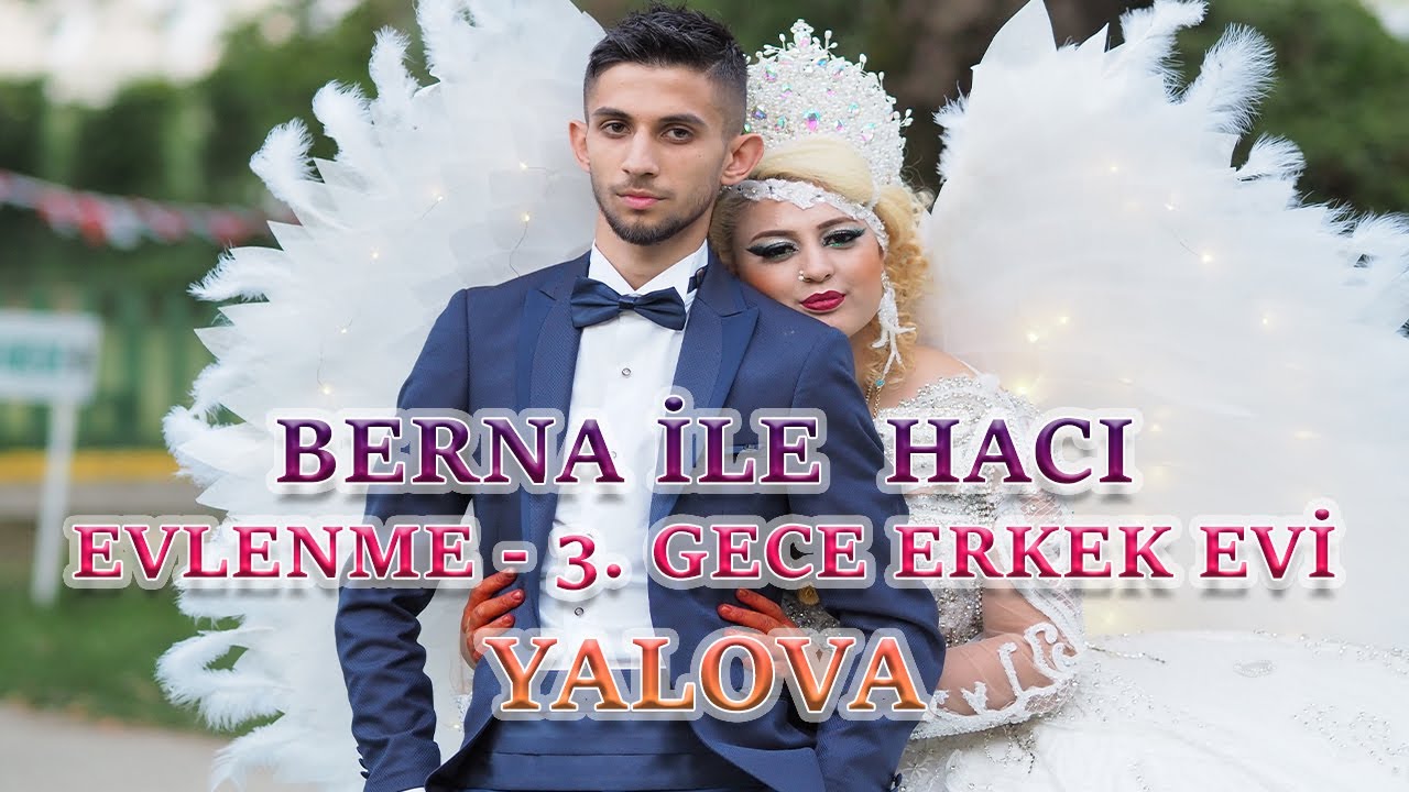 BERNA İLE HACI'NIN EVLENME DÜĞÜNÜ 3.GECE ERKEK EVİ YALOVA