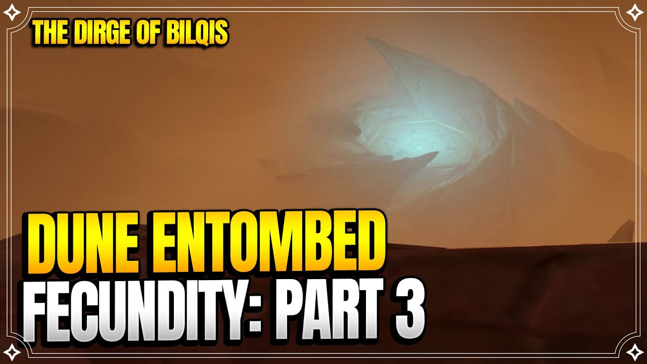 Dune Entombed Fecundity: Part 3 | The Dirge of Bilqis | World Quests |【Genshin Impact】