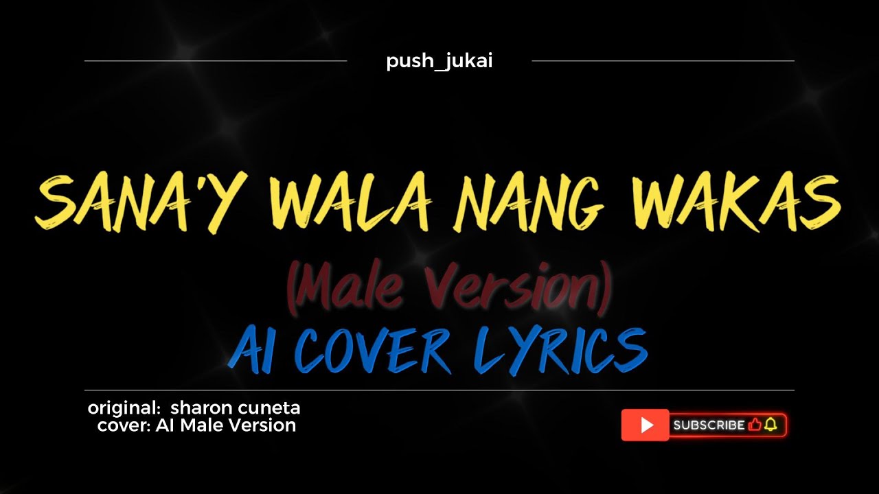SANA'Y WALA NANG WAKAS - AI COVER LYRICS