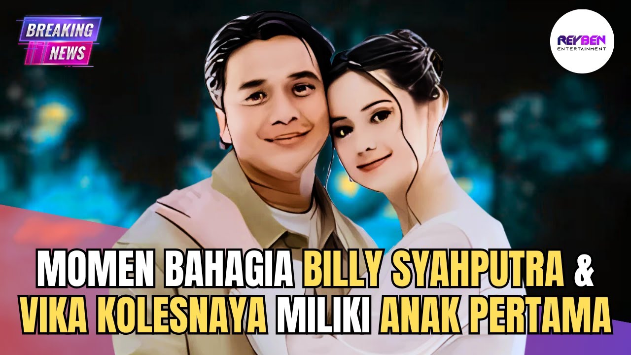 MOMEN BAHAGIA BILLY SYAHPUTRA & VIKA KOLESNAYA MILIKI ANAK PERTAMA
