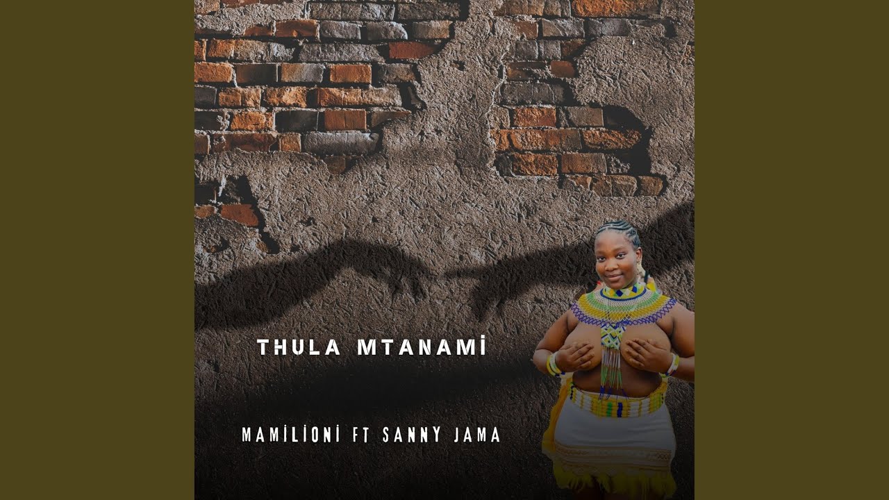 Thula Mtanami Sengikhona (feat. Mamilioni)
