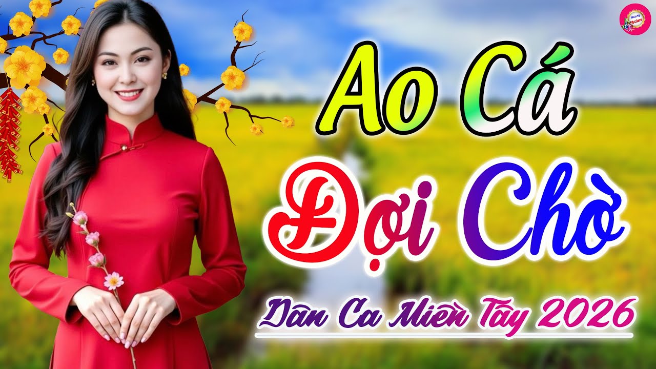 Ao Cá Đợi Chờ, Con Đò Lỡ Hẹn - LK Dân Ca Trữ Tình Ngọt Ngào - Nhạc Quê Hương Miền Tây 2026