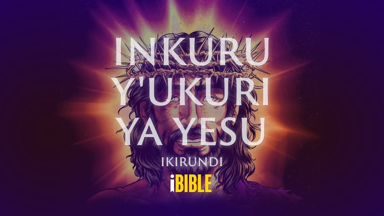 Inkuru y'ukuri ya Yesu [The Real Story of Jesus-Kirundi]