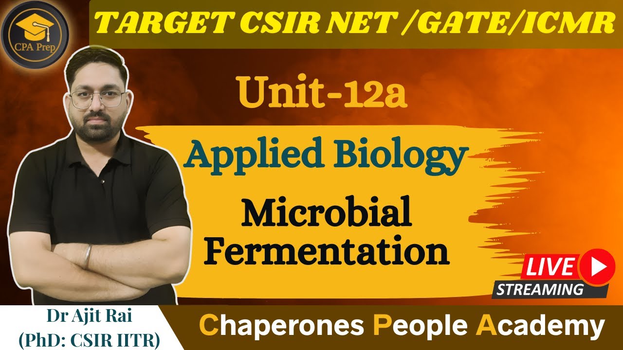 Microbial Fermentation | Complete Concept + Applications | CSIR NET Life Sciences | Dr. Ajit Rai