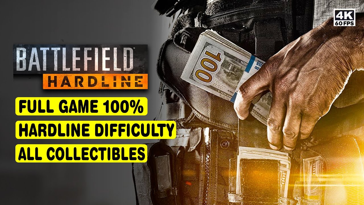 BATTLEFIELD HARDLINE • FULL GAME 100% • ALL COLLECTIBLES • HARDLINE DIFFICULTY • 4K