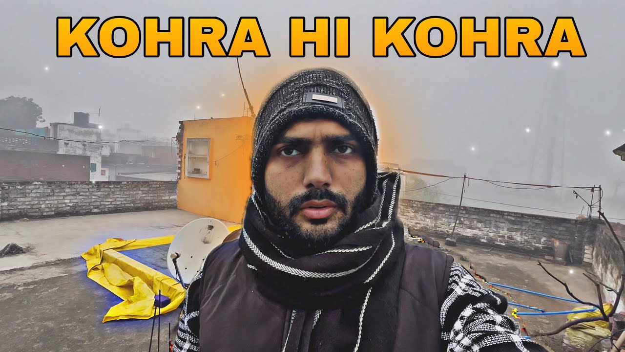 Kohra hi Kohra Aaj To 😮!!