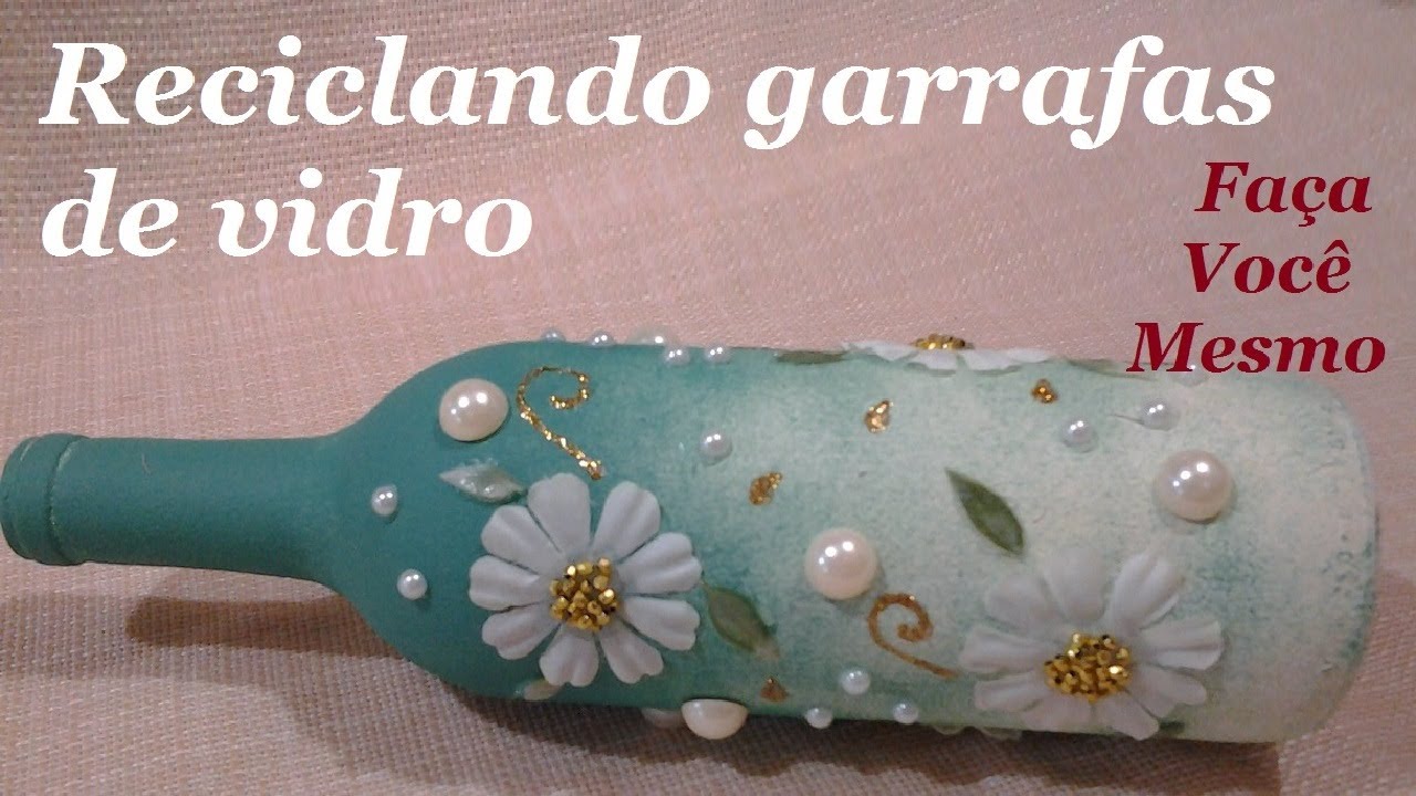 RECICLANDO GARRAFAS DE VIDRO - GARRAFA DECORADA COM FLORES @luci buzo
