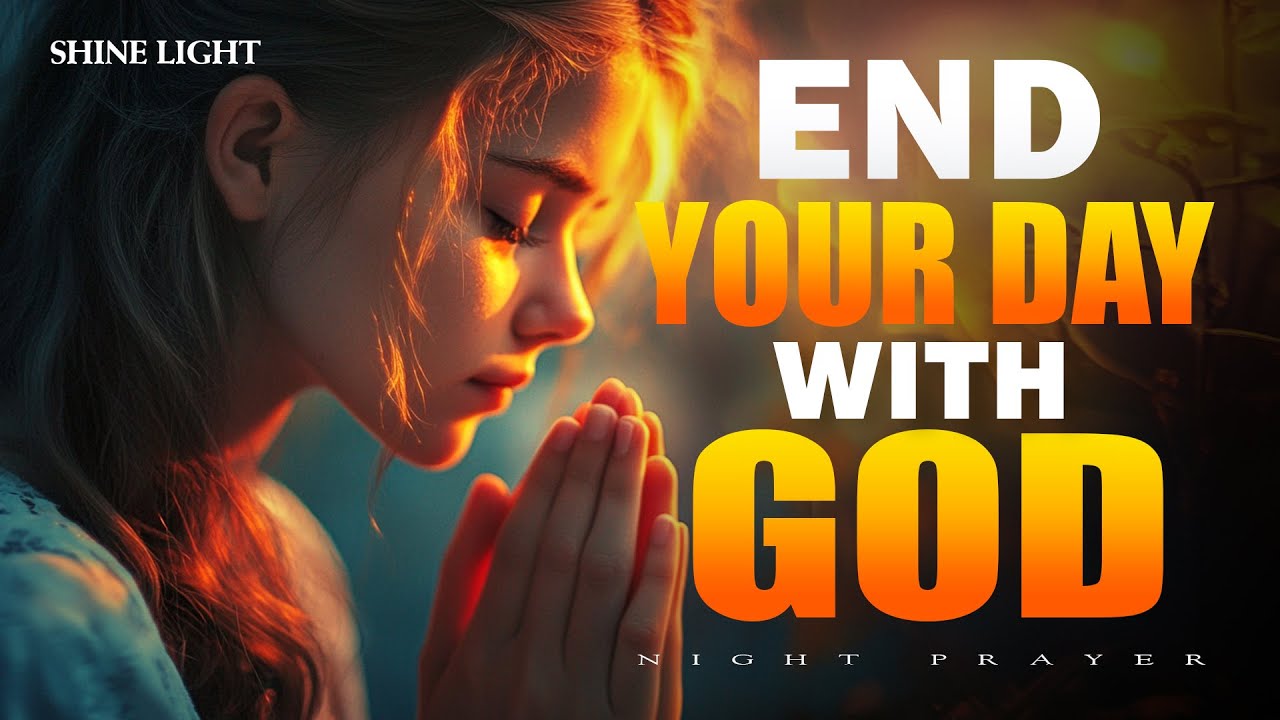 Let Every Night End in Peace | 25 Minutes to Close Your Day with God | Bedtime Prayer