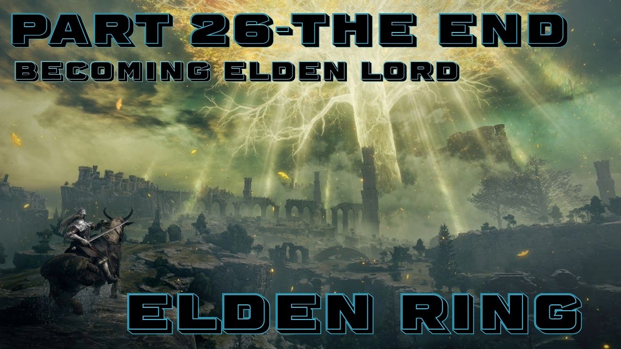 Elden Ring Full Game Gameplay Walkthrough Part 26-The Base Game Finale!