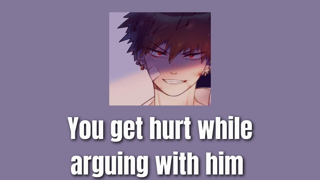 You get hurt in a argument - Bakugou x Listener