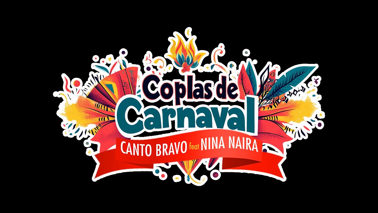 COPLAS CARNAVALERAS   CANTO BRAVO ft NINA NAIRA