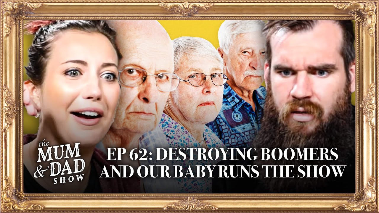 Destroying Boomers and Our Baby Runs The Show | Mum And Dad Show | Ep 62