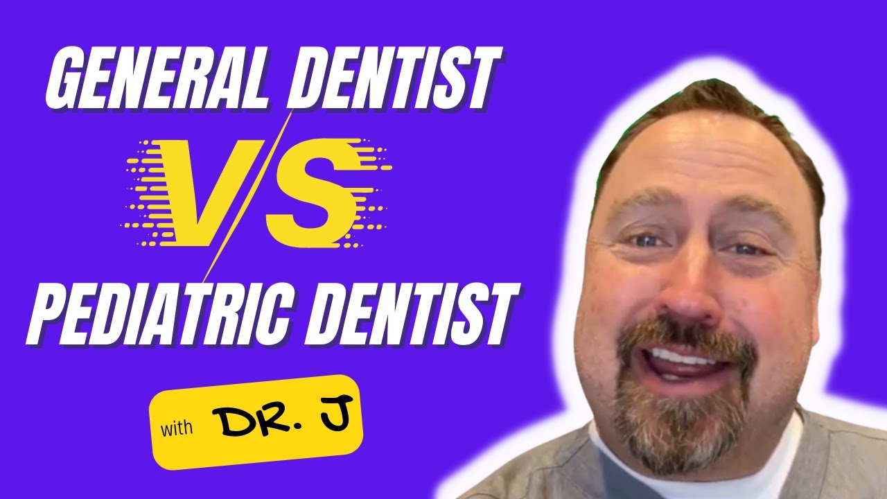 General Dentist VS Pediatric Dentist | What's the Difference?