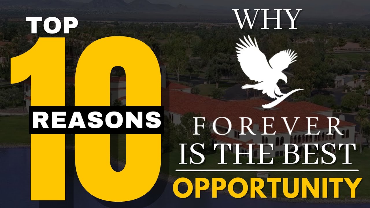 Top 10 Reasons why Forever Living Products is the Best Opportunity in 2022