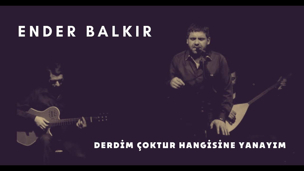 Ender BALKIR -Derdim &Ccedil;oktur Hangisine Yanayım