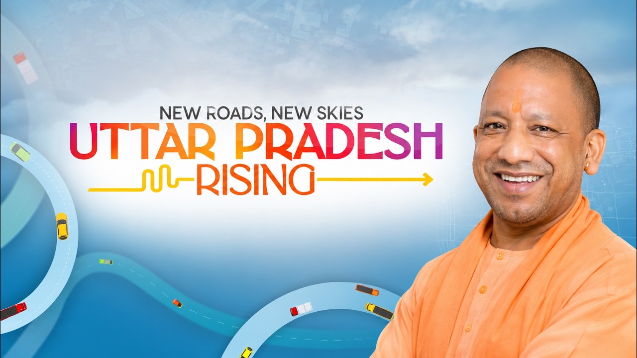 New Roads, New Skies | Uttar Pradesh Rising