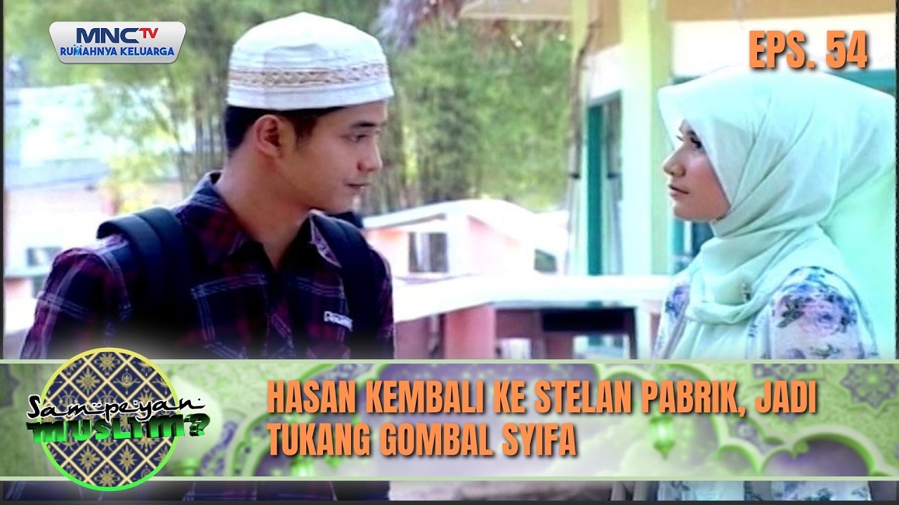 Hasan Kembali Ke Stelan Pabrik, Jadi Tukang Gombal Syifa| SAMPEYAN MUSLIM EPS 54