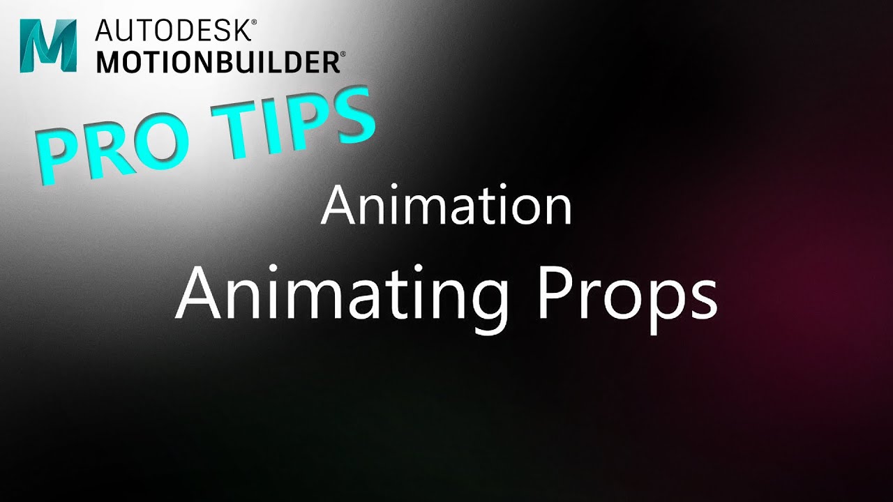 MotionBuilder ProTips - Animation - Animating Props