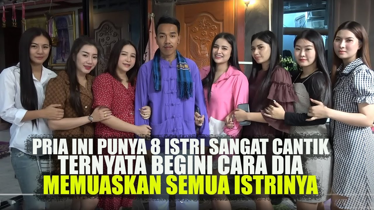 PRIA INI PUNYA 8 ISTRI DALAM 1 RUMAH, SEMUANYA SANGAT CANTIK, BAGAIMANA CARA DIA DAPATKAN ITU SEMUA?