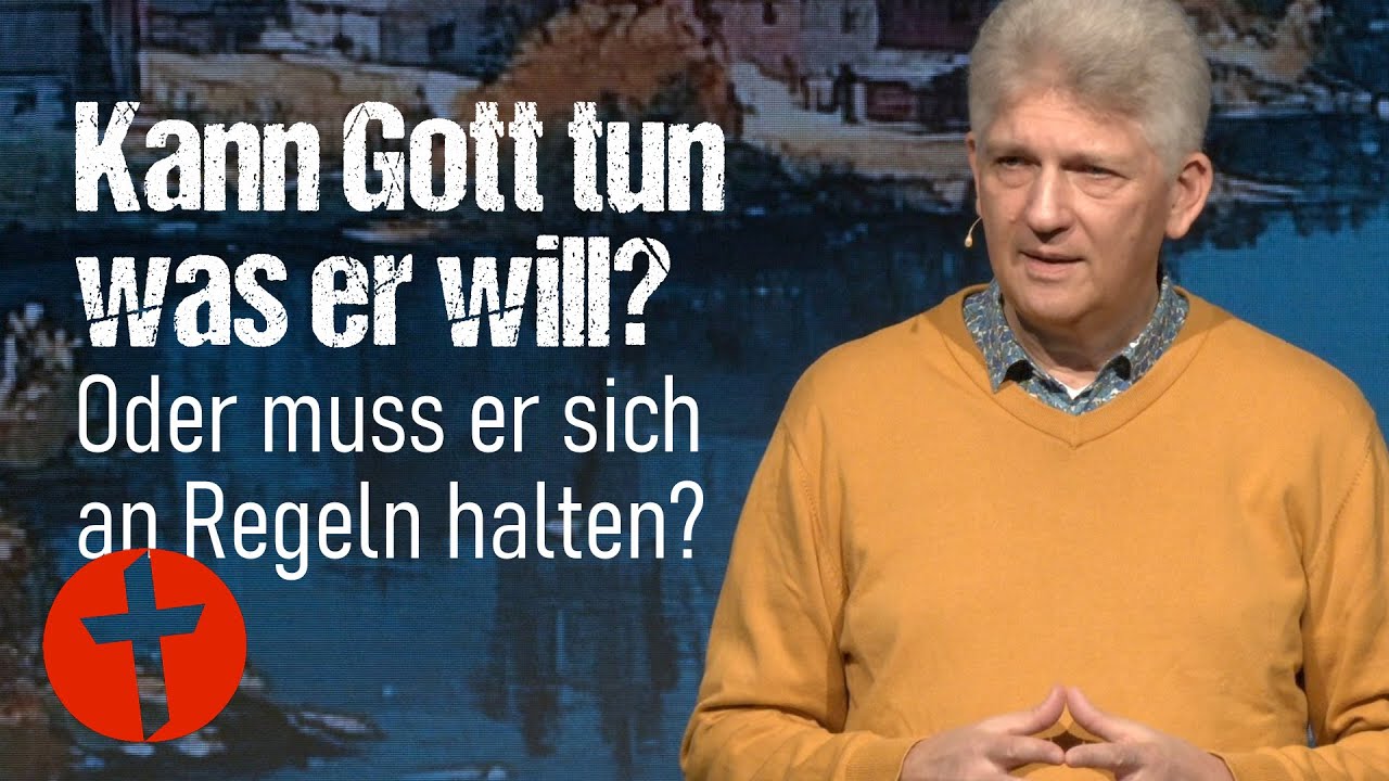 Kann Gott tun was er will? Oder muss er sich an Regeln halten? | Gert Hoinle