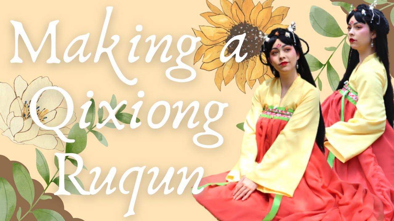 Making a Historical Chinese (Tang Dynasty) Dress! | Qixiong Ruqun (齊胸襦裙)