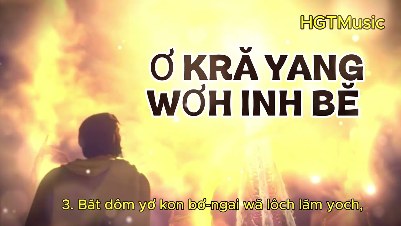 Ơ Kră Yang Wơh Inh Bĕ_(Thanh Ca 257 Bahnar)