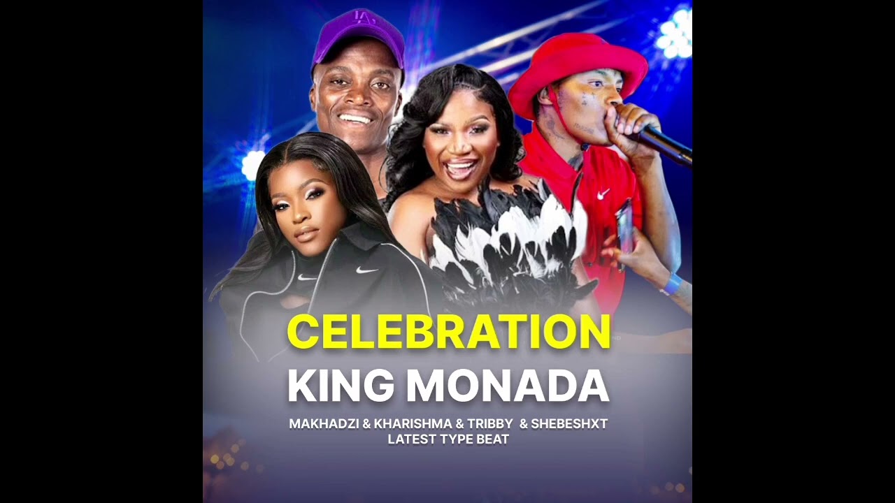 Celebration    King Monada ft Makhadzi & Kharishma & Shebeshxt & Trbby wadi bhozza type beat