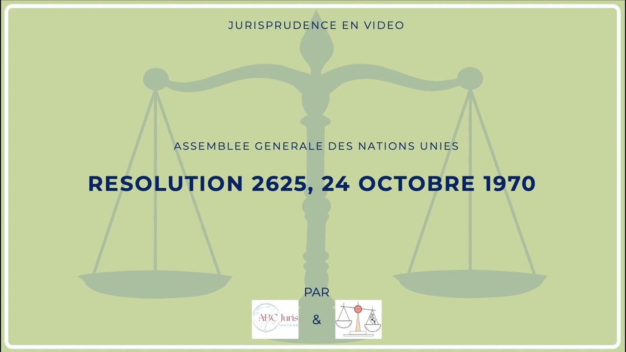 RESOLUTION 2625, ASSEMBLEE GENERALE DES NATIONS UNIES, 24 octobre 1970 🔤 ⚖️