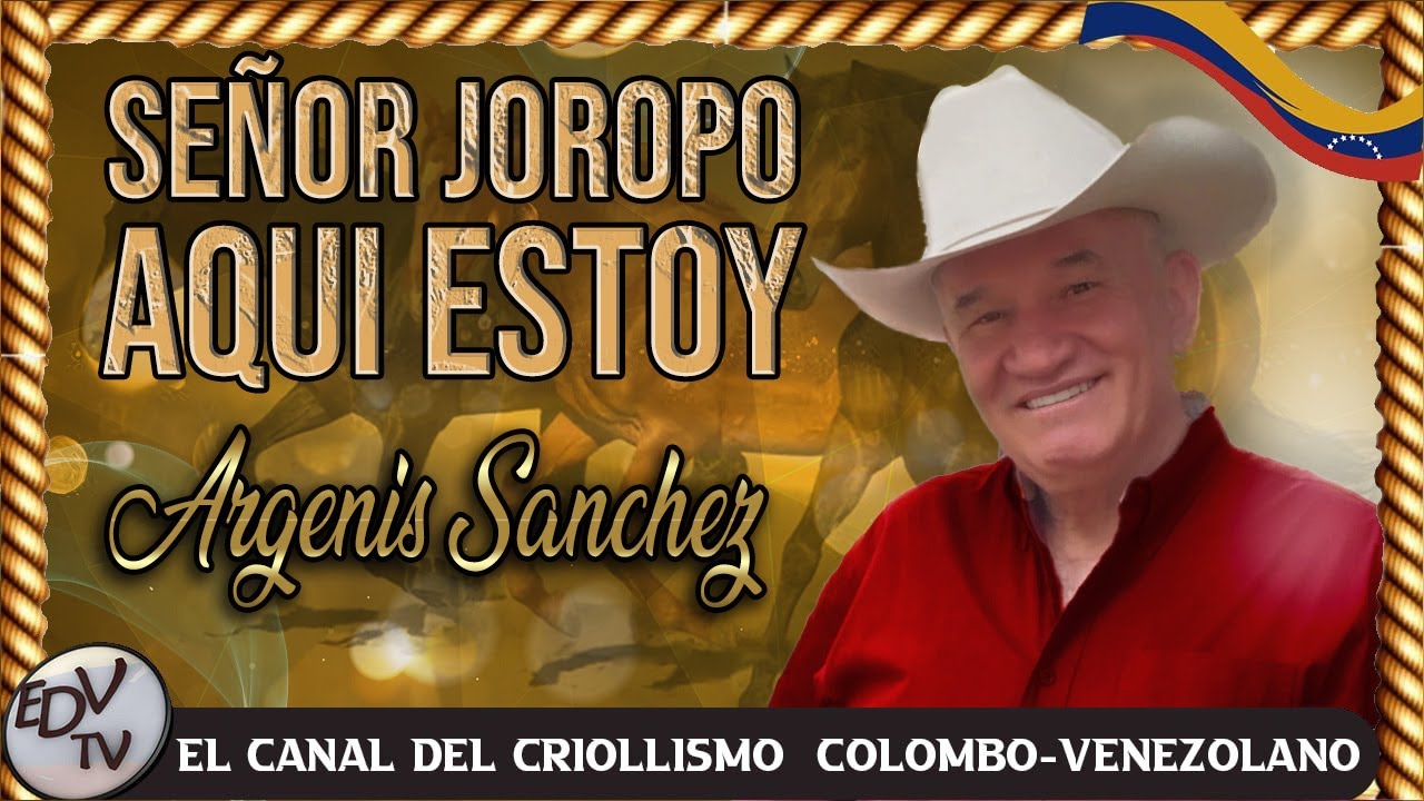 💥SEÑOR JOROPO AQUI ESTOY💥ARGENIS SANCHEZ💥 #musicallanera #lomejordelllano #lomejordelamusicallanera