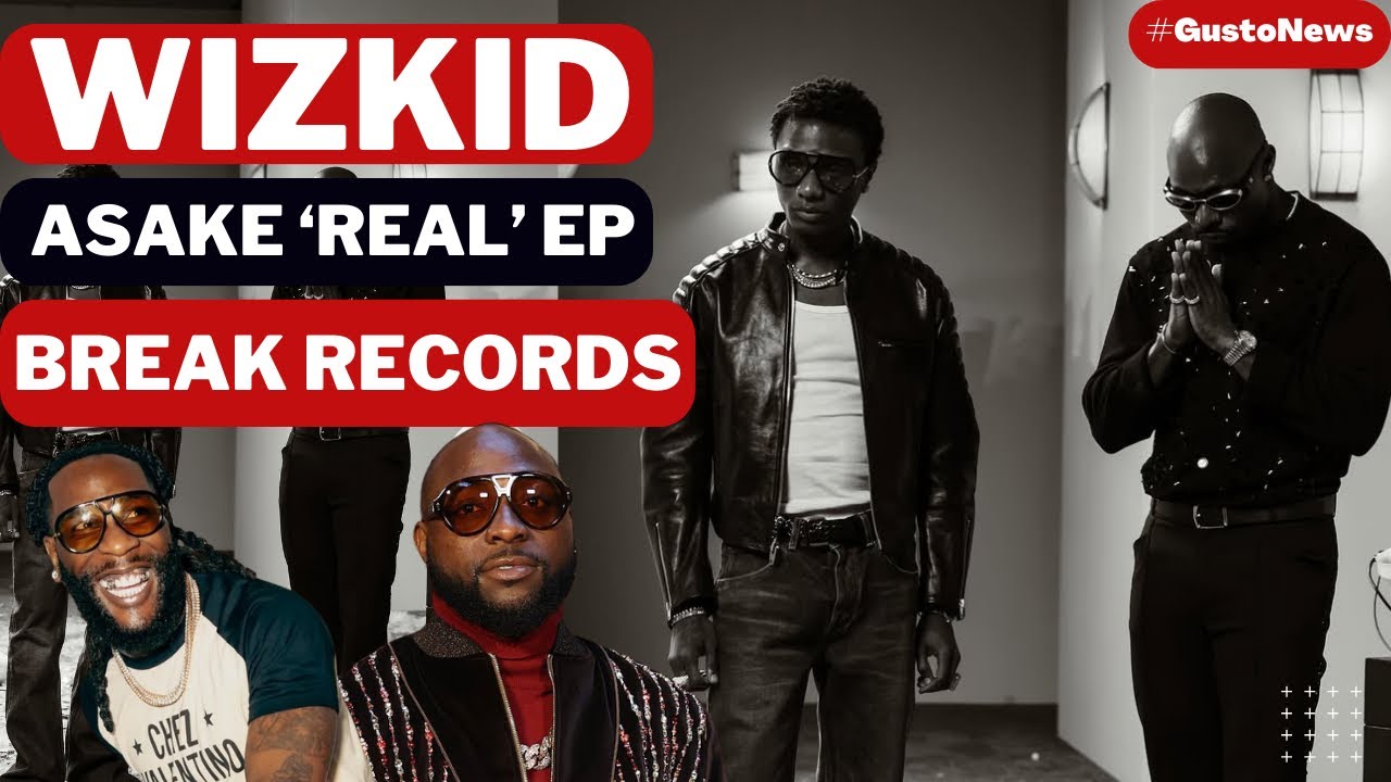 Wizkid & Asake Break Records With ‘REAL’ EP | Davido Set For Grammy Win? + Omay Lay & Seyi Vibez 