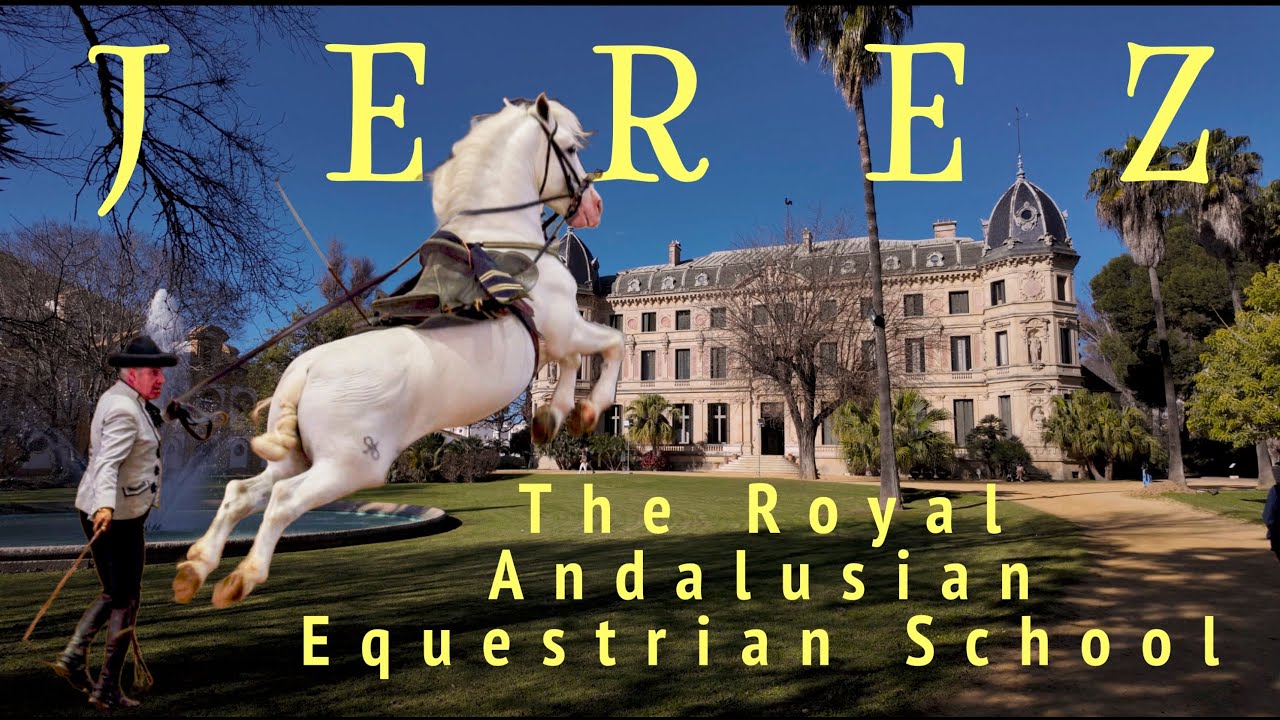 Jerez: The Soul of Andalucia. Part One: The Royal Andalusian Equestrian School.