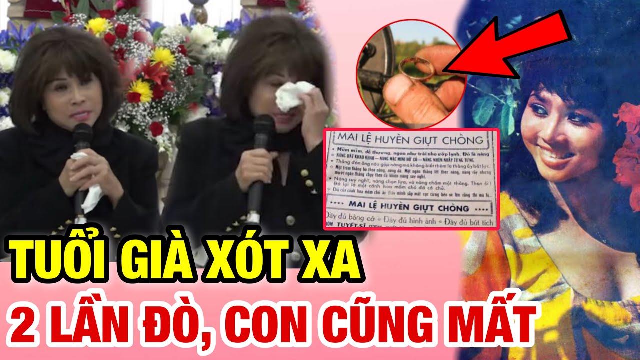 Tưởng Sang Mỹ Sẽ Khác; MAI LỆ HUYỀN Tuổi 70 Mỗi Lần Nhắc Tới Con Là Khóc - Cuộc Đời Ly Kỳ Khó Tin