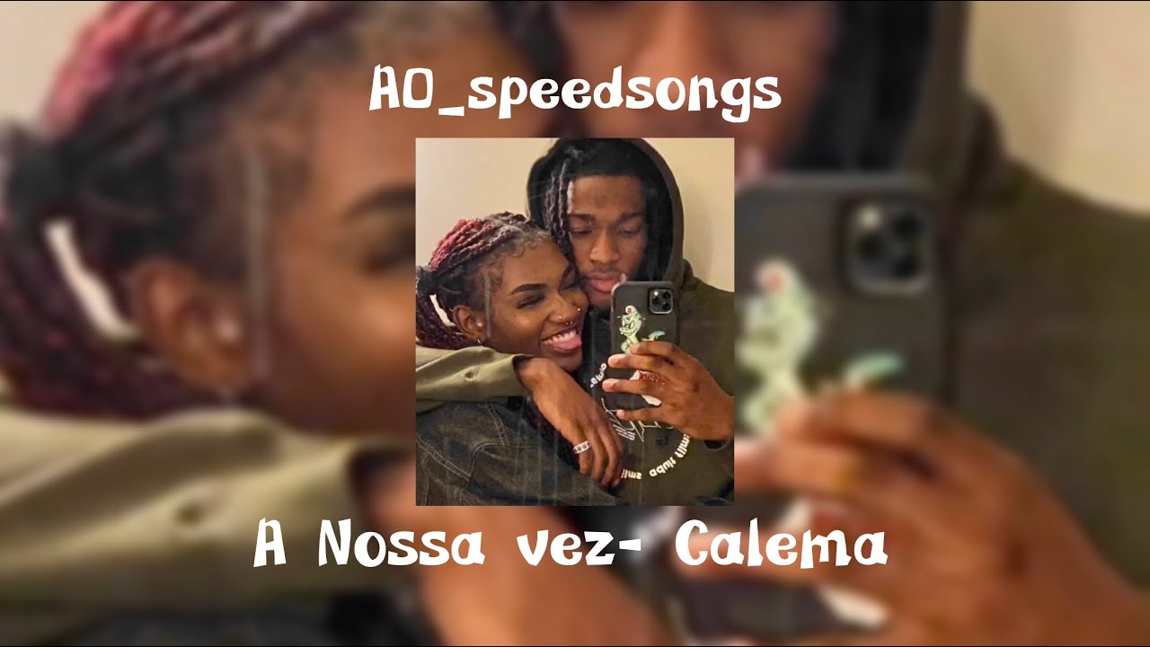 A Nossa Vez- Calema ✨Speed up/Sub✨