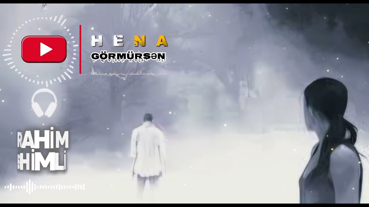 Hena - Görmürsən.           @ibrahimrehimliofficial 