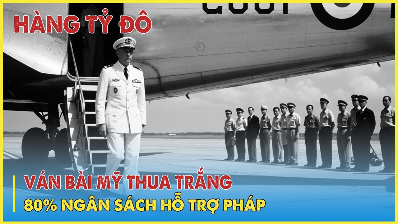 Tại Sao Mỹ Phải Hỗ Trợ 80% Ngân Sách Chiến Tranh Cho Pháp Ở Việt Nam?