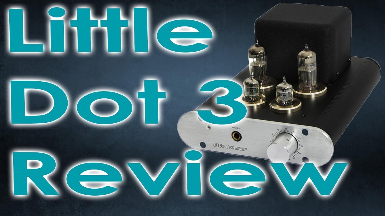 Little Dot MK III Headphone Tube Amplifier Review