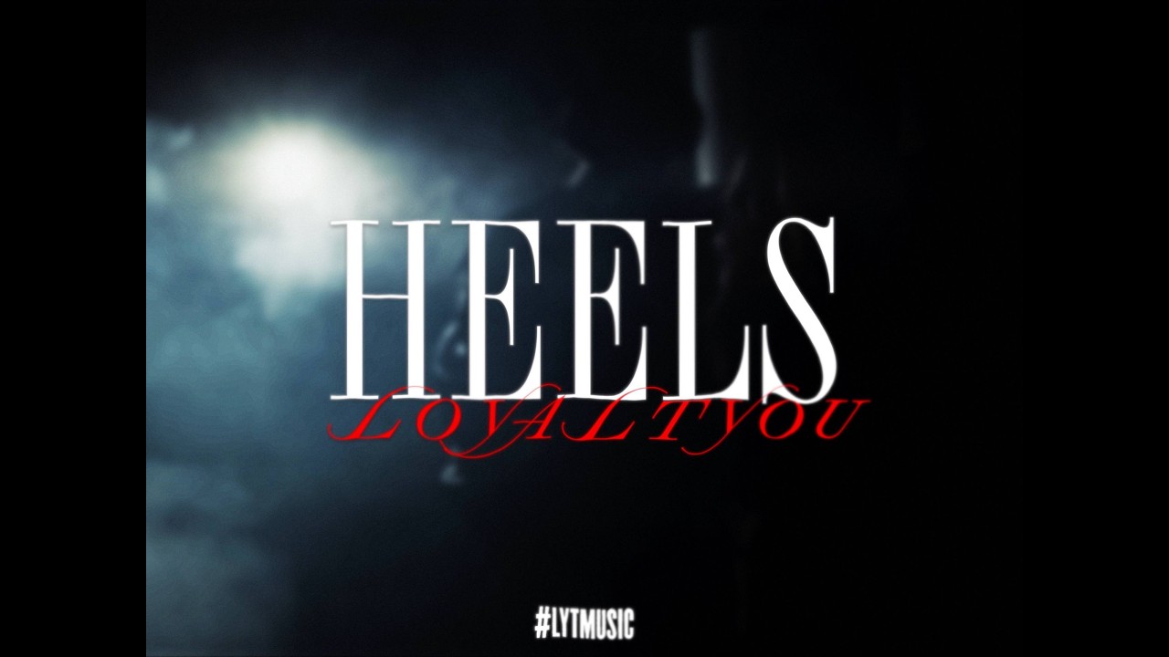 loyaltyou - Heels [Official video]