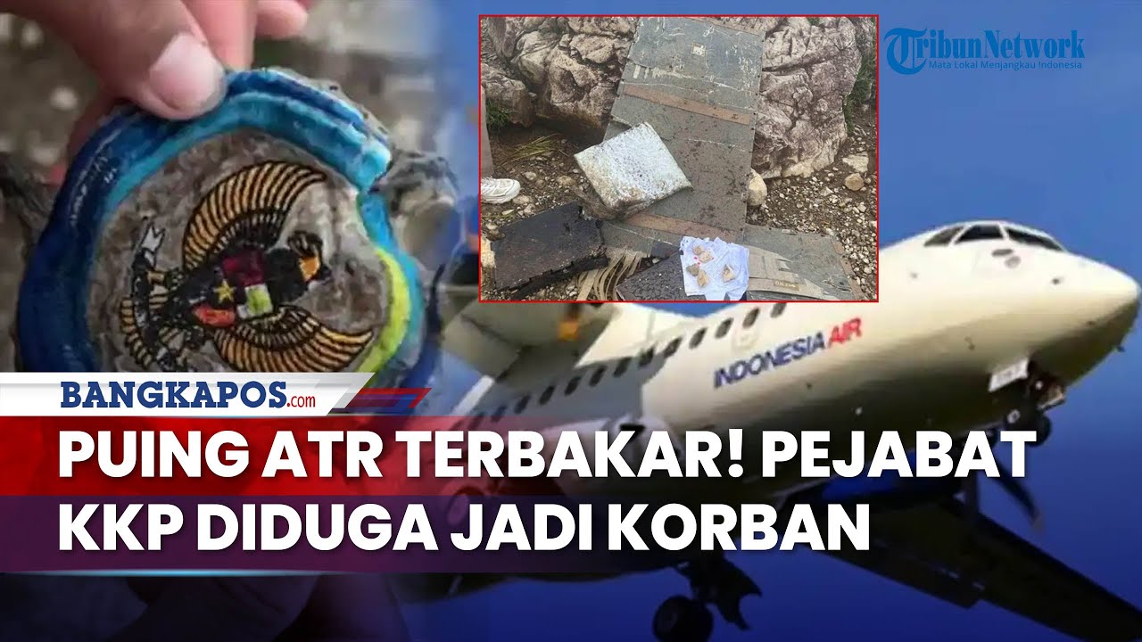 Rangkuman Pesawat ATR 400 Hilang Kontak:Pejabat KKP Diduga Jadi Korban,Pendaki Temukan Puing Pesawat
