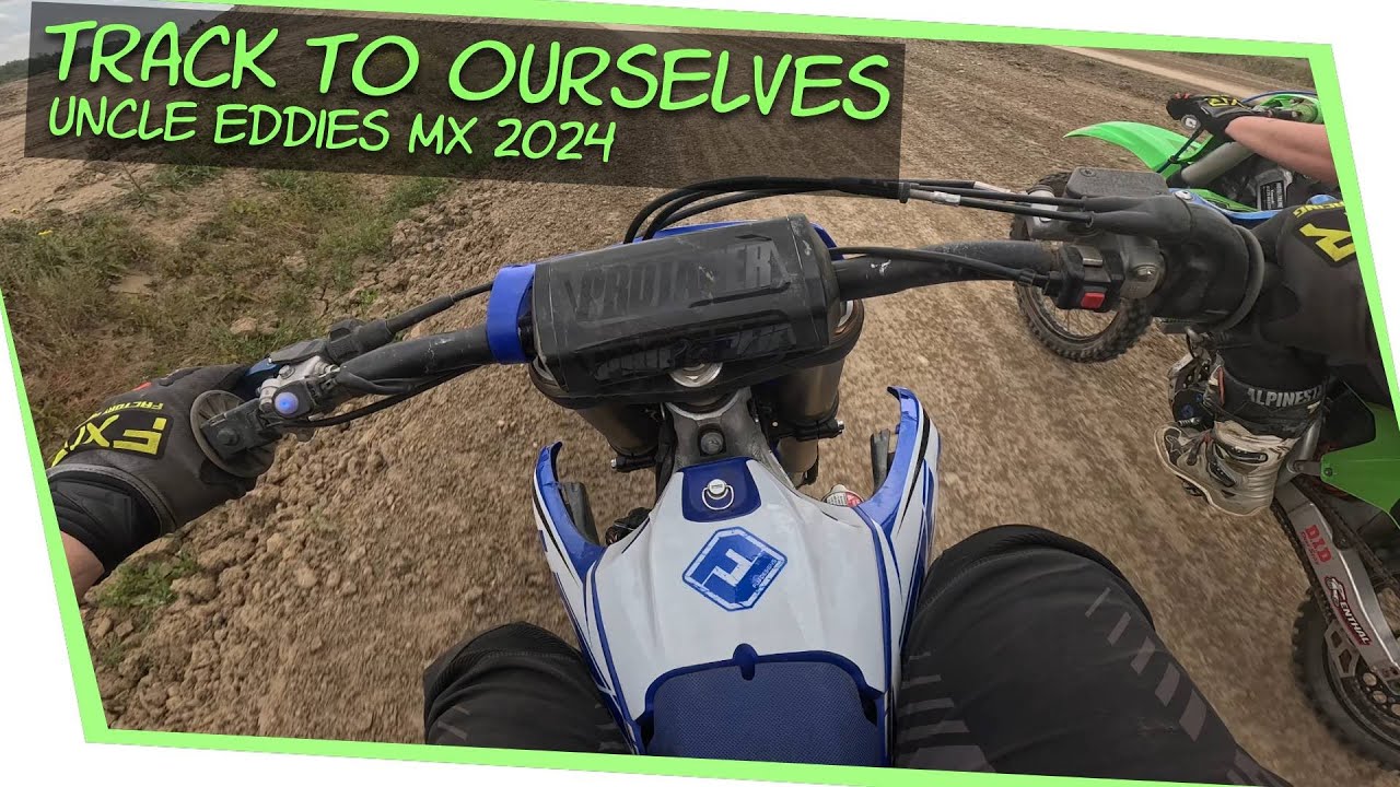 UNCLE EDDIES MX 2024 | FULL TRACK TO OURSELVES ON TUESDAY!