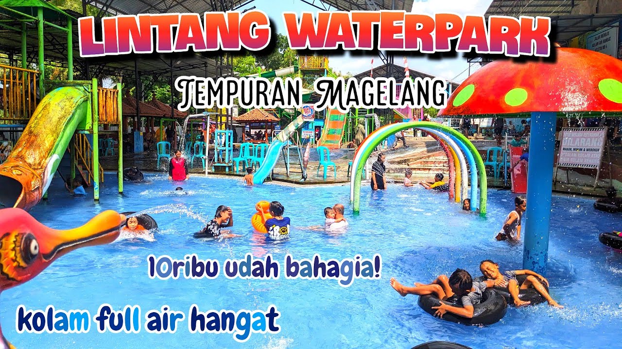 Wisata Kolam Pemandian Air Hangat LINTANG WATERPARK Magelang | Wisata Baru Magelang Dekat Borobudur