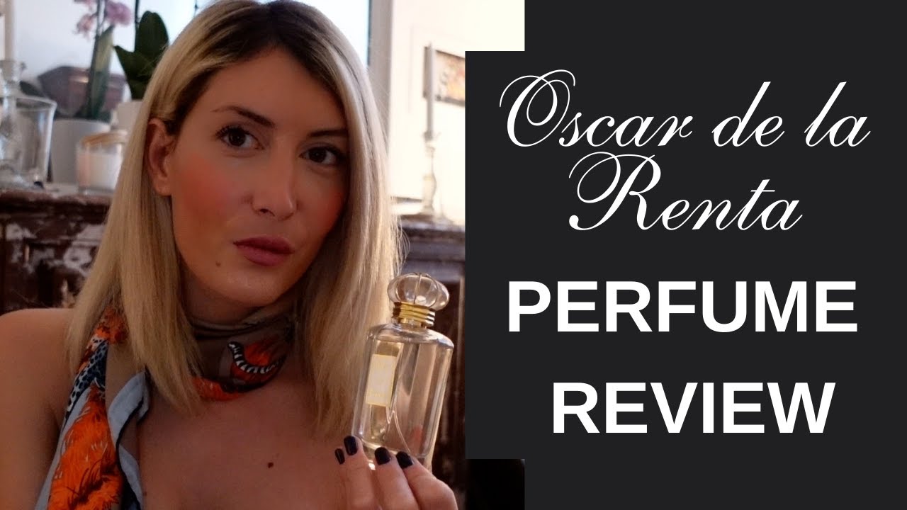 OSCAR DE LA RENTA PERFUMES REVIEW - Most iconic and beautiful Perfumes