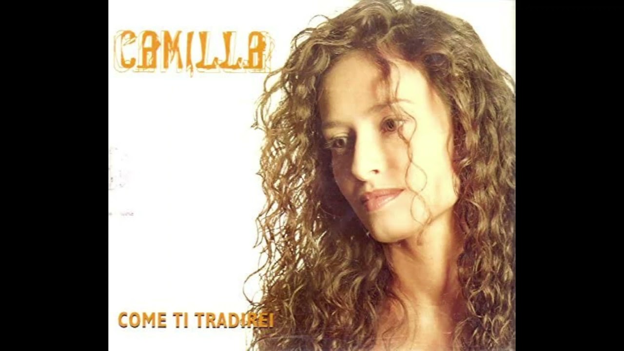 Camilla - Come Ti Tradirei