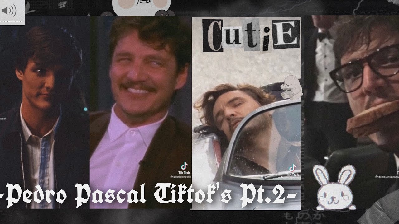 Pedro Pascal Tiktok’s pt.2-