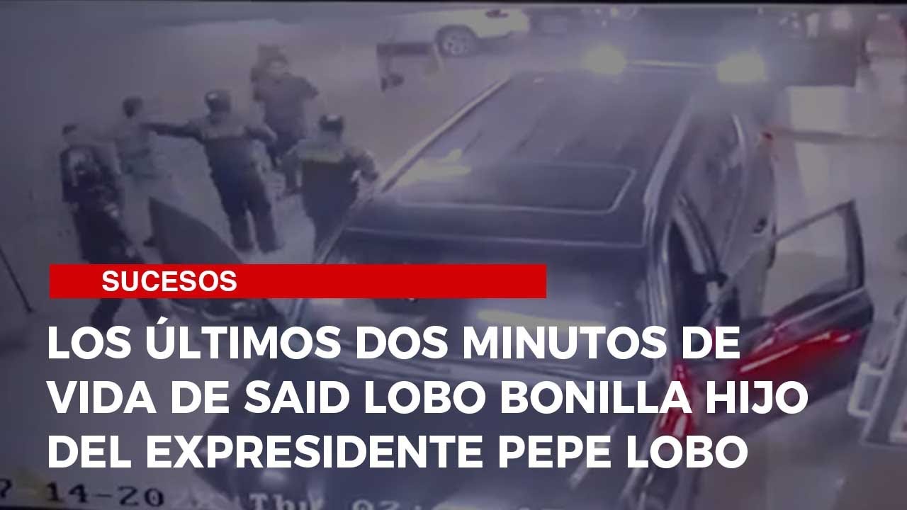 Los &uacute;ltimos dos minutos de vida de Said Lobo Bonilla hijo del expresidente Pepe Lobo