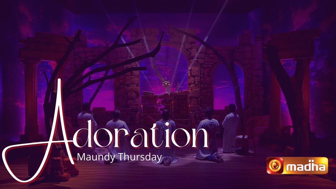 MAUNDY THURSDAY | Special Adoration | Madha TV