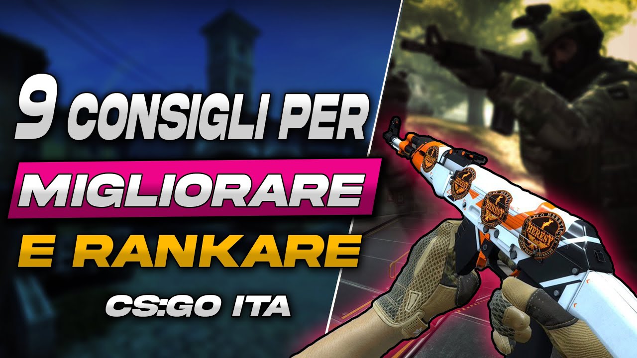 9 CONSIGLI - COME RANKARE E MIGLIORARE SU CS GO | CS:GO ITA