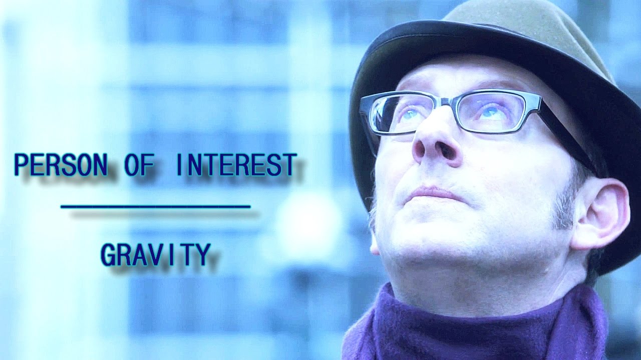 Person of Interest || Gravity