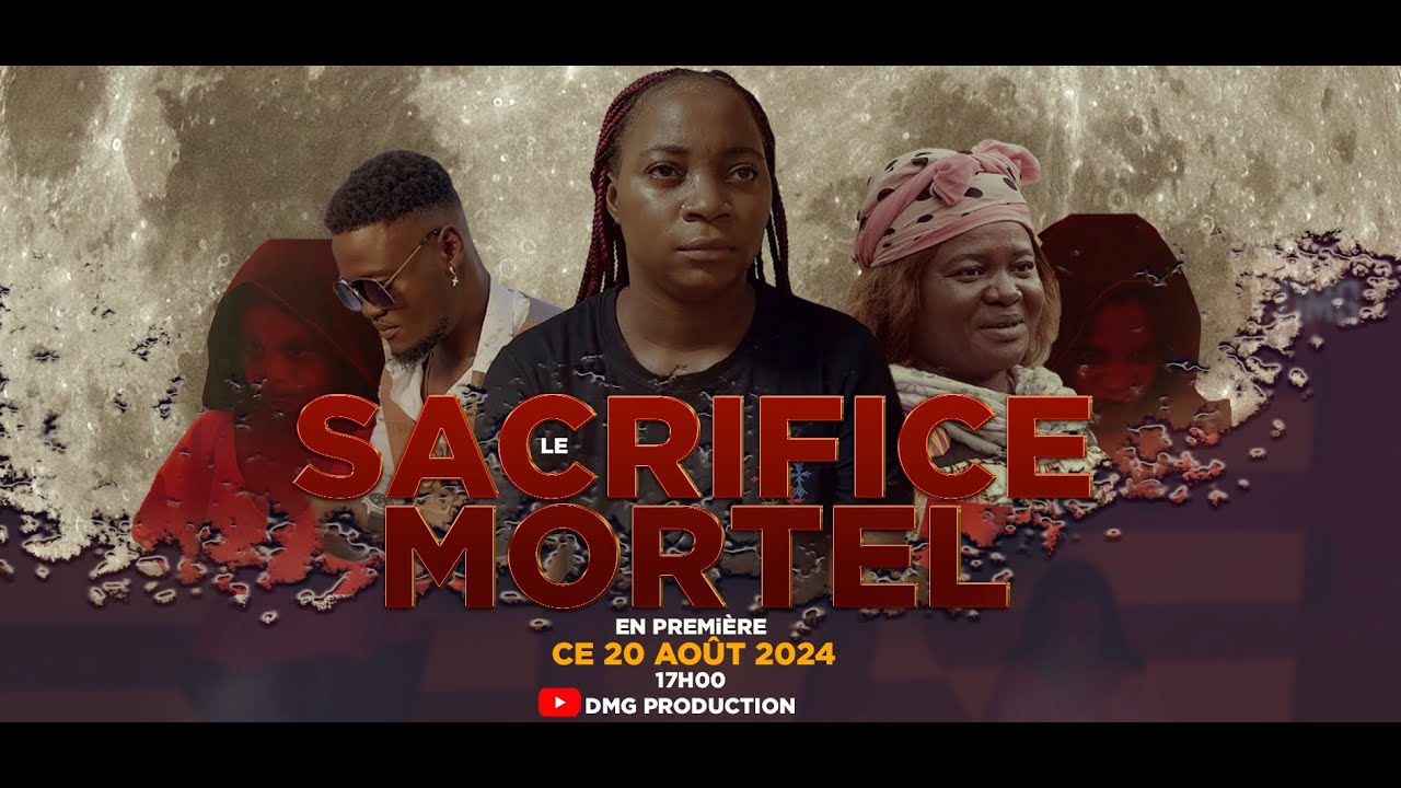 Un Sacrifice Mortel - ( Nouveau Film Africain) - DMG PRODUCTION...