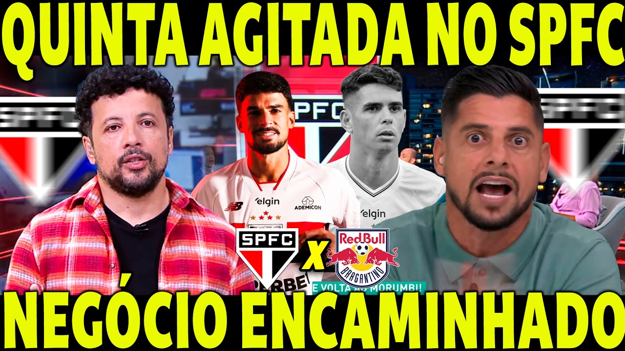 NEGÓCIO ENCAMINHADO NO SPFC! QUINTA FEIRA MOVIMENTADA!  EDU AFONSO TROUXE A INFORMAÇÃO!