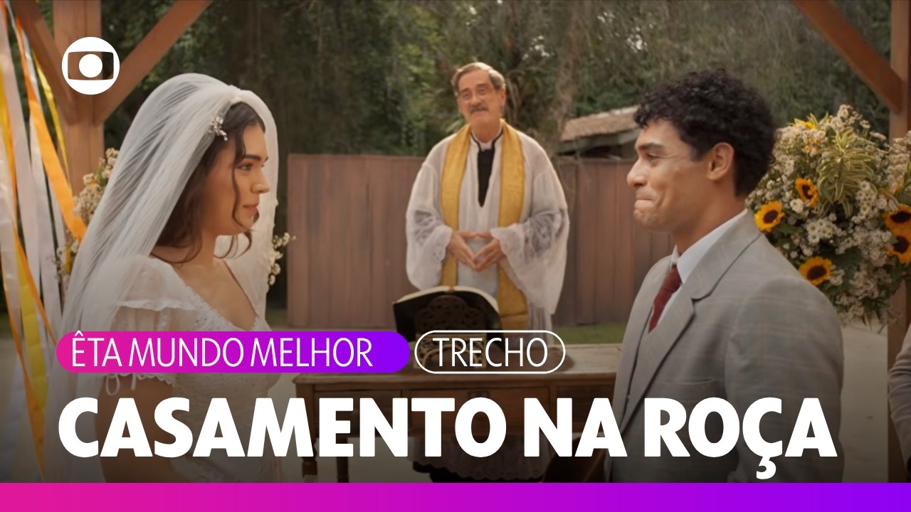 Picolé e Maria Pureza se casam no sítio, junto a todos que os amam | Êta Mundo Melhor | TV Globo